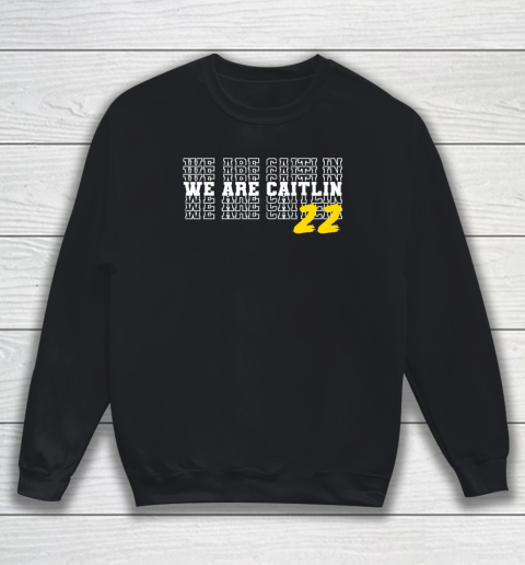 We Are Caitlin Clark Sweatshirt