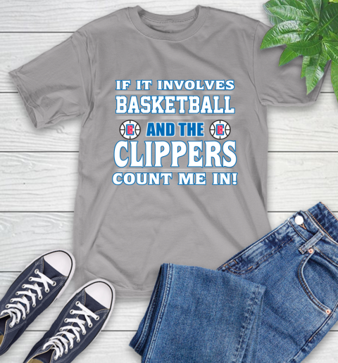 NBA If It Involves Basketball And Los Angeles Clippers Count Me In Sports T-Shirt 6