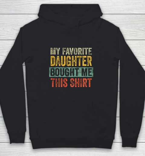 Mens My Favorite Daughter Bought Me This Shirt Funny Dad Gift Youth Hoodie