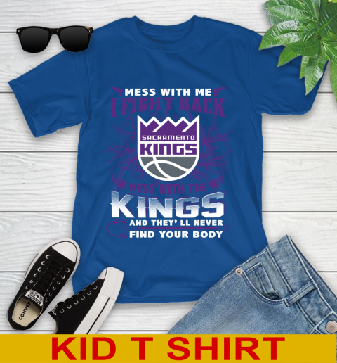 NBA Basketball Sacramento Kings Mess With Me I Fight Back Mess With My Team And They'll Never Find Your Body Shirt Youth T-Shirt 10