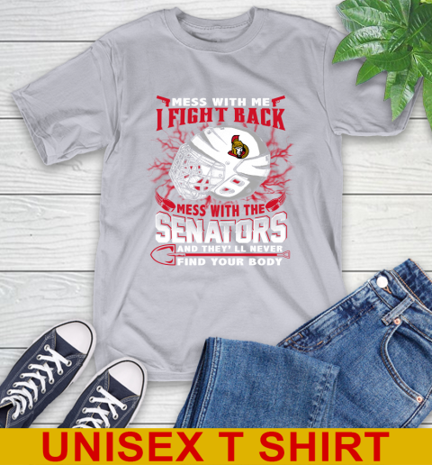 Ottawa Senators Mess With Me I Fight Back Mess With My Team And They'll Never Find Your Body Shirt T-Shirt 5
