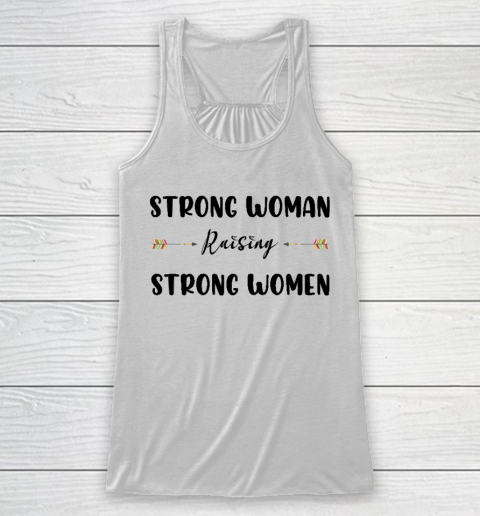 Strong Woman Raising Strong Women Mother's Day Gift For Mom Racerback Tank