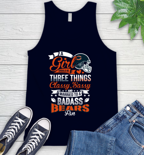 Chicago Bears NFL Football A Girl Should Be Three Things Classy Sassy And A Be Badass Fan Tank Top 2