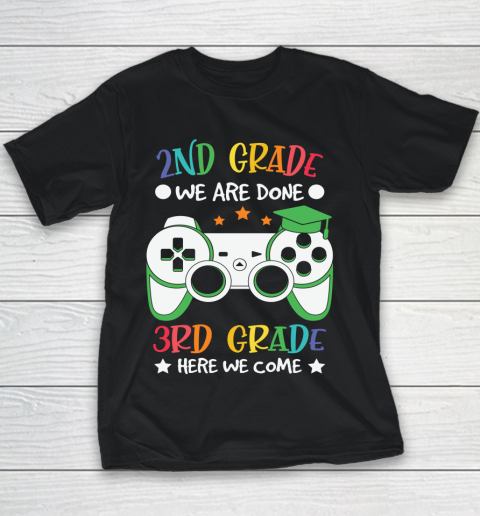 Back To School Shirt 2nd Grade we are done 3rd grade here we come Youth T-Shirt