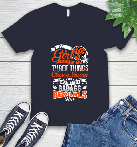Cincinnati Bengals NFL Football A Girl Should Be Three Things Classy Sassy And A Be Badass Fan V-Neck T-Shirt 2