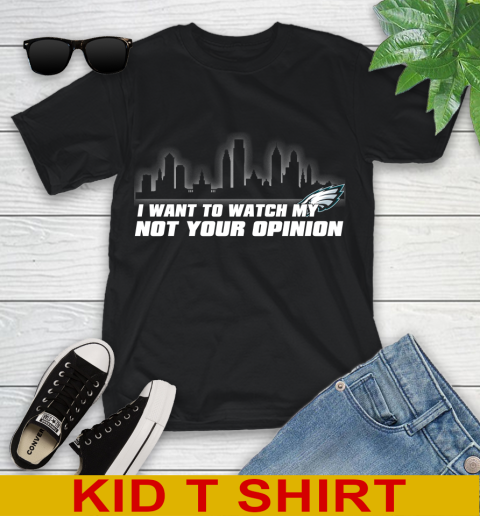 Philadelphia Eagles NFL I Want To Watch My Team Not Your Opinion Youth T-Shirt