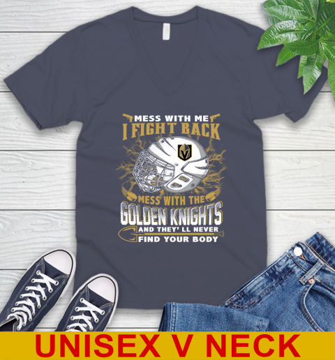 Vegas Golden Knights Mess With Me I Fight Back Mess With My Team And They'll Never Find Your Body Shirt V-Neck T-Shirt 7