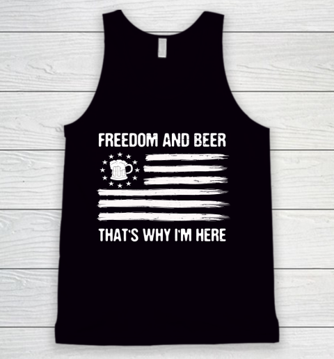 Beer Lover Funny Shirt Freedom and Beer That's Why I Here Tank Top