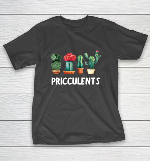 Funny Cactus Pricculents silly pun succulents T-Shirt
