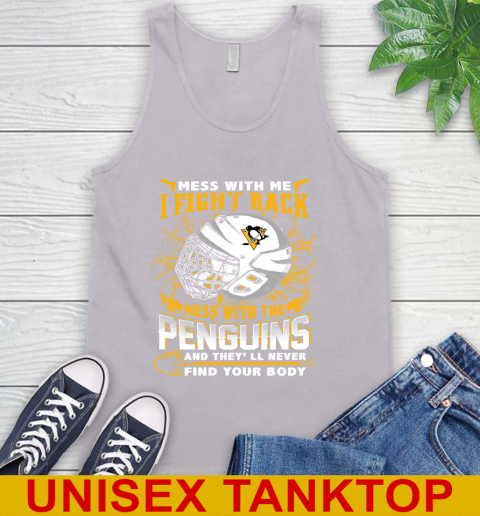 Pittsburgh Penguins Mess With Me I Fight Back Mess With My Team And They'll Never Find Your Body Shirt Tank Top 3