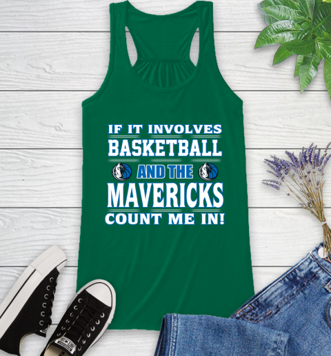 NBA If It Involves Basketball And Dallas Mavericks Count Me In Sports Racerback Tank 7
