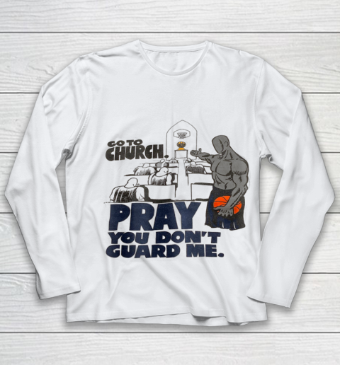 Go To Church Pray You Don't Guard Me Youth Long Sleeve