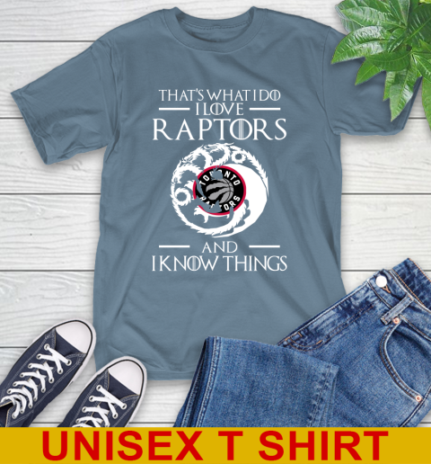 Toronto Raptors NBA Basketball That's What I Do I Love My Team And I Know Things Game Of Thrones 8