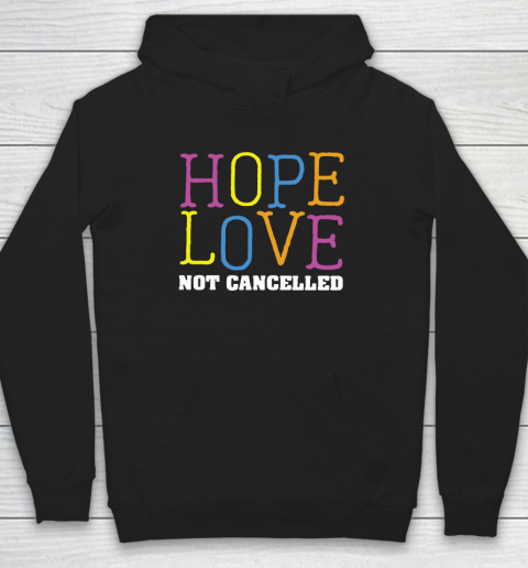 Hope Love is Not Cancelled Hoodie