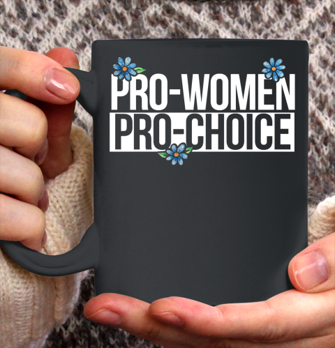 Pro Choice Shirt Pro Women Ceramic Mug 11oz