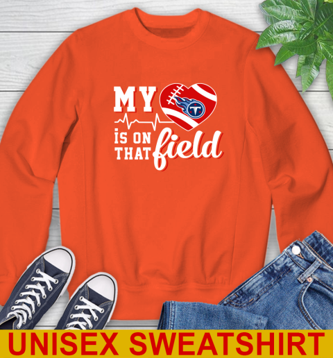 NFL My Heart Is On That Field Football Sports Tennessee Titans Sweatshirt 3