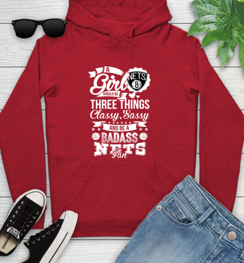 Brooklyn Nets NBA A Girl Should Be Three Things Classy Sassy And A Be Badass Fan Youth Hoodie 12