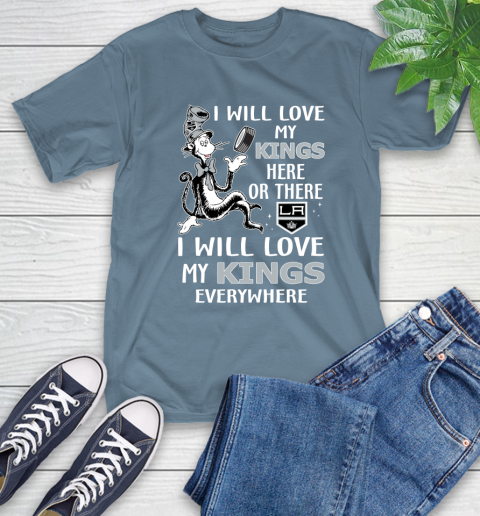 NHL Hockey Los Angeles Kings I Will Love My Kings Everywhere Dr Seuss Shirt T-Shirt 9