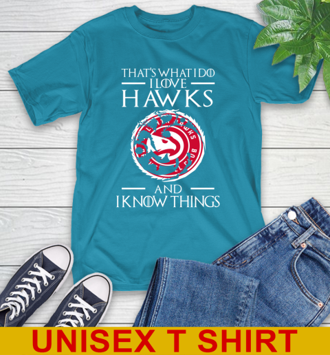 Atlanta Hawks NBA Basketball That's What I Do I Love My Team And I Know Things Game Of Thrones 9