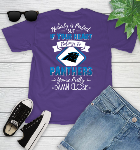 NFL Football Carolina Panthers Nobody Is Perfect But If Your Heart Belongs To Panthers You're Pretty Damn Close Shirt Youth T-Shirt - Image 4