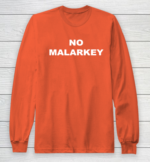 No Malarkey shirt Long Sleeve T-Shirt 3