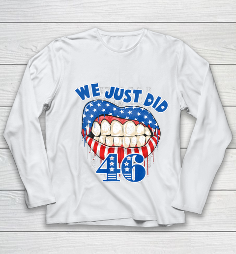 46 Shirt We Just Did 46 Funny Youth Long Sleeve