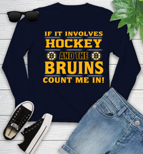 NHL If It Involves Hockey And The Boston Bruins Count Me In Sports Youth Long Sleeve 3