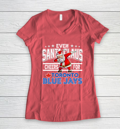 Toronto Blue Jays Even Santa Claus Cheers For Christmas MLB Women's V-Neck T-Shirt 4