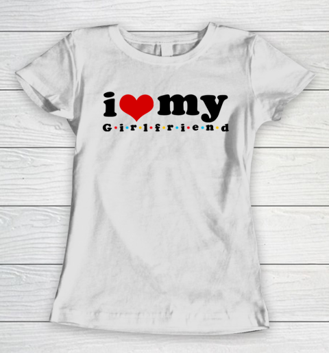 I Heart My Girlfriend  I Love My Girlfriend F.R.I.E.N.D.S Women's T-Shirt