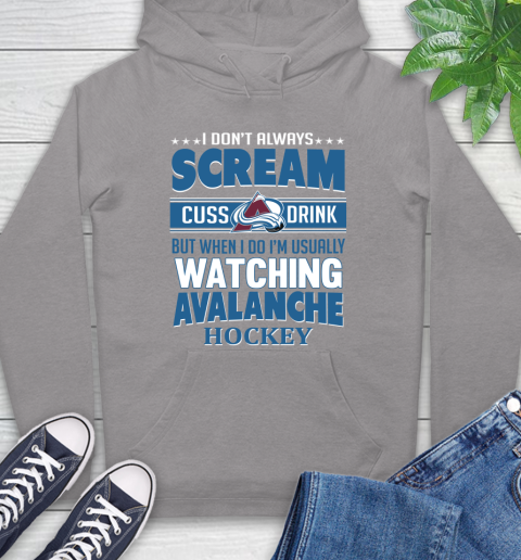 Colorado Avalanche NHL Hockey I Scream Cuss Drink When I'm Watching My Team Hoodie 6