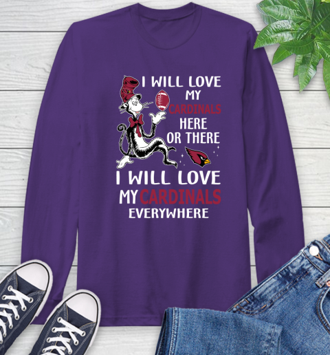 NFL Football Arizona Cardinals I Will Love My Cardinals Everywhere Dr Seuss Shirt Long Sleeve T-Shirt 5