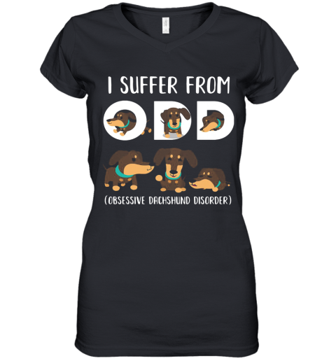 I Suffer From Odd Obsessive Dachshund Disorder Women's V-Neck T-Shirt