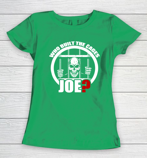 Who Built The Cages Joe Women's T-Shirt 5