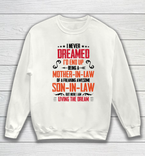 I Never Dreamed I'd End Up Being A Mother In Law Son in Law Sweatshirt