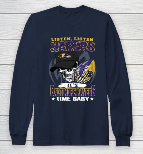 Listen Haters It is RAVENS Time Baby NFL Long Sleeve T-Shirt 2