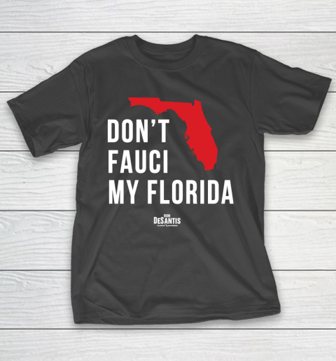 Don't Fauci My Florida  Fauci tshirt T-Shirt