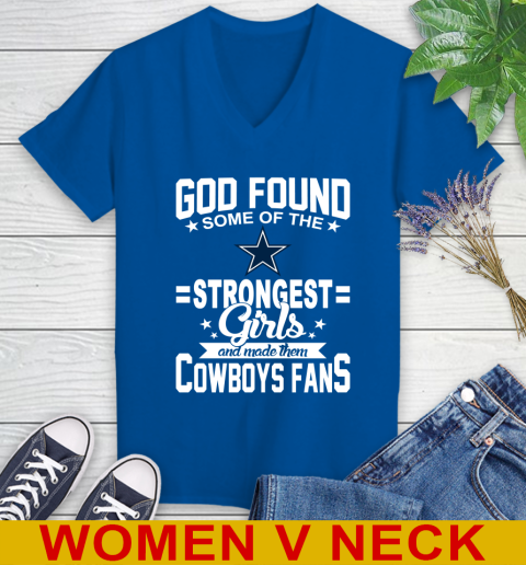 Dallas Cowboys NFL Football God Found Some Of The Strongest Girls Adoring Fans Women's V-Neck T-Shirt 9