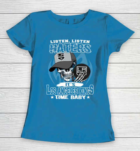 Listen Haters It is KINGS Time Baby NHL Women's T-Shirt 6