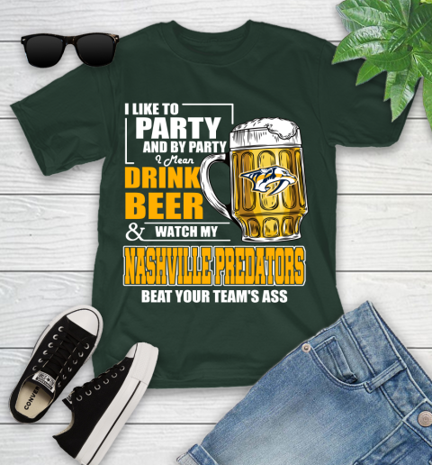 NHL I Like To Party And By Party I Mean Drink Beer And Watch My Nashville Predators Beat Your Team's Ass Hockey Youth T-Shirt 5
