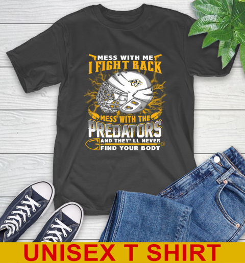 NHL Hockey Nashville Predators Mess With Me I Fight Back Mess With My Team And They'll Never Find Your Body Shirt T-Shirt