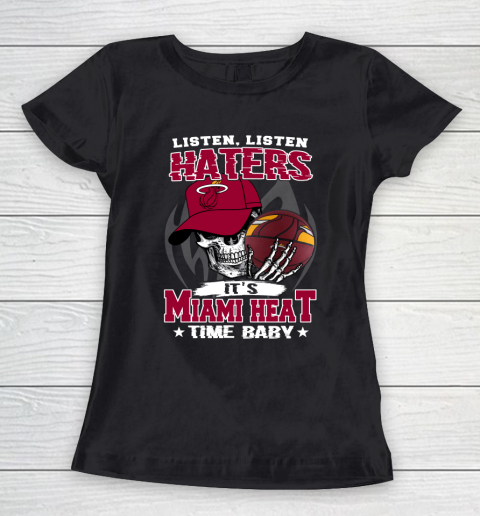 Listen Haters It is HEAT Time Baby NBA Women's T-Shirt