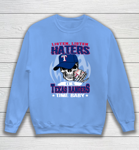 Listen Haters It is RANGERS Time Baby MLB Sweatshirt 8