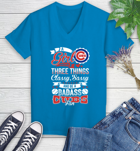 Chicago Cubs MLB Baseball A Girl Should Be Three Things Classy Sassy And A Be Badass Fan Women's V-Neck T-Shirt 7