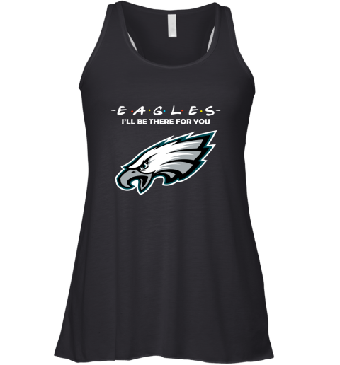 I'll Be There For You Philadelphia Eagles Friends Movie NFL Racerback Tank
