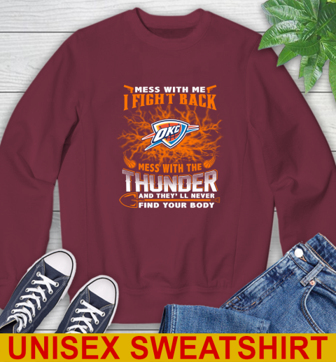 NBA Basketball Oklahoma City Thunder Mess With Me I Fight Back Mess With My Team And They'll Never Find Your Body Shirt Sweatshirt 6