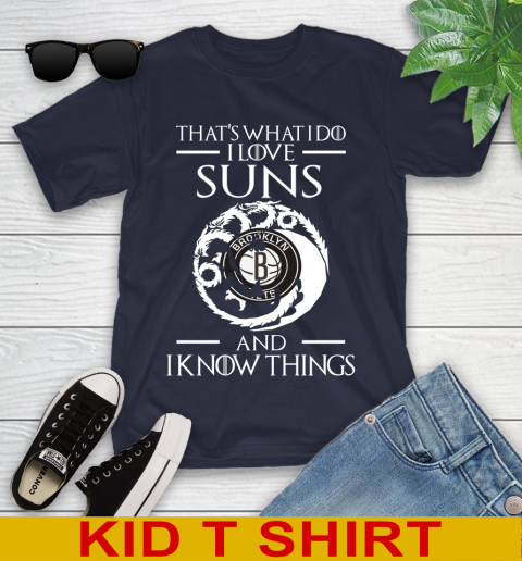 Brooklyn Nets NBA Basketball That's What I Do I Love My Team And I Know Things Game Of Thrones 98