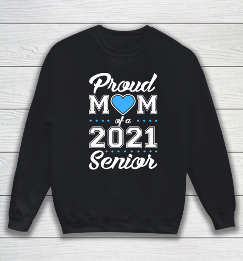 Proud Mom of a 2021 Senior Sweatshirt