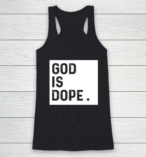 God is Dope Tshirt Funny Christian Faith Believer Racerback Tank