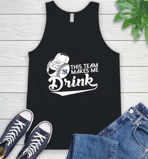 New York Yankees MLB Baseball This Team Makes Me Drink Adoring Fan Tank Top