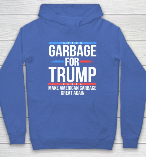 Garbage For Trump Make American Garbage Great Again Hoodie 5